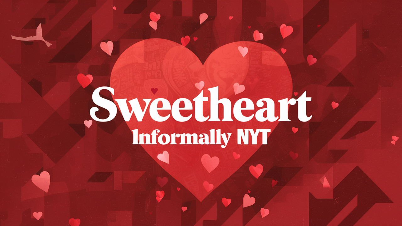 Sweetheart Informally NYT